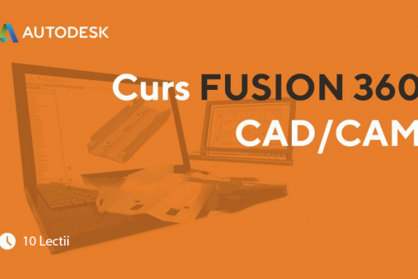 Curs FUSION 360 CAD/CAM